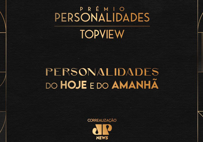  Prêmio Personalidades TOPVIEW 2023 retorna com festa black tie no MON