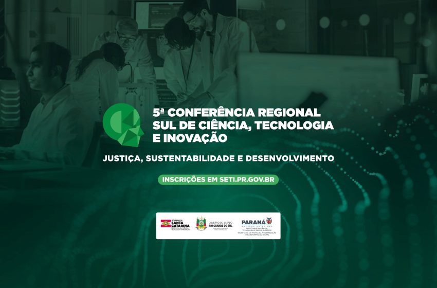  Paraná sediará Conferência Regional de Ciência, Tecnologia e Inovação; inscrições abertas