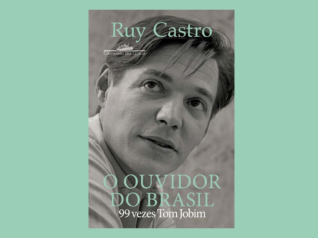 O ouvidor do Brasil 99 vezes Tom Jobim ruy castro